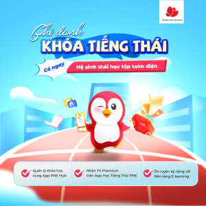 Ghi danh khóa tiếng Thái - có ngay hệ sinh thái học tập toàn diện