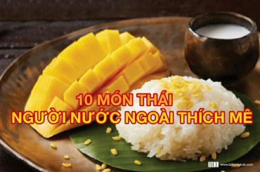 10 món Thái mà người nước ngoài thích mê