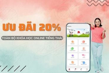 Khóa học tiếng Thái online chỉ từ 2.000.000đ cùng hàng loạt ưu đãi hấp dẫn khác